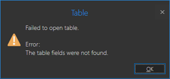 Error: Failed to open table, the table fields were not found