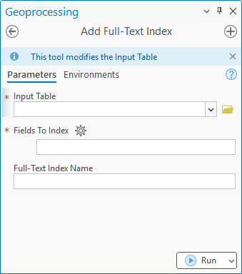 Add Full-Text Index geoprocessing tool dialog box Add Full-Text Index geoprocessing tool dialog box