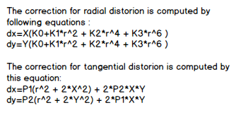 The equations for computing the corrections for radial distortion and tangential distortion. The equations for computing the corrections for radial distortion and tangential distortion.