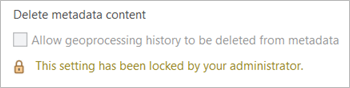 Option to delete geoprocessing history locked by administrator