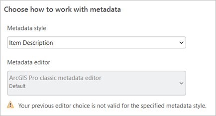 Una advertencia indica que el editor de metadatos seleccionado anteriormente no recibe soporte con el nuevo estilo de metadatos seleccionado. Una advertencia indica que el editor de metadatos seleccionado anteriormente no recibe soporte con el nuevo estilo de metadatos seleccionado.