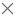 X のみ