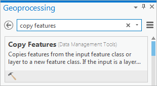 Geoprocessing pane showing Copy Features tool in search results Geoprocessing pane showing Copy Features tool in search results